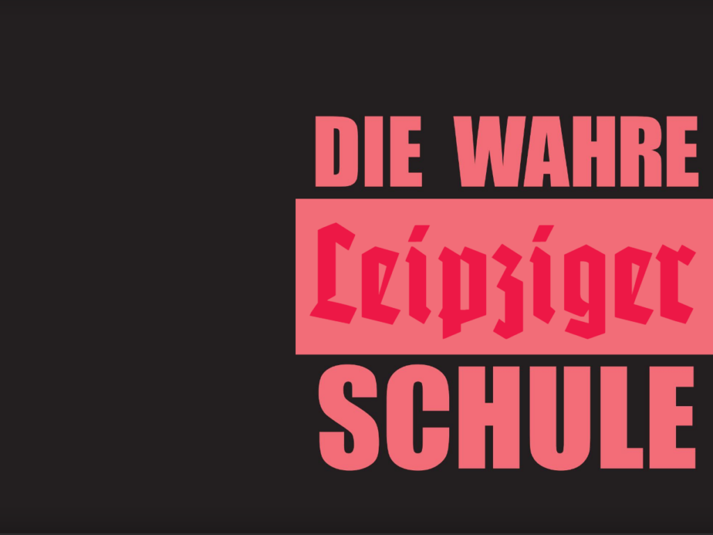 In pink and rose letters on a black background it says "Die wahre Leipziger Schule". It is all written in sans-serif block letters, only "Leipziger" is set in Fraktur.